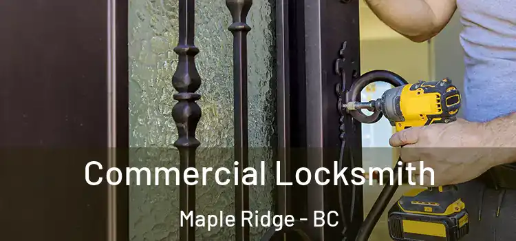  Commercial Locksmith Maple Ridge - BC