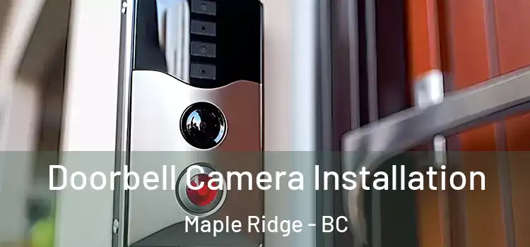  Doorbell Camera Installation Maple Ridge - BC