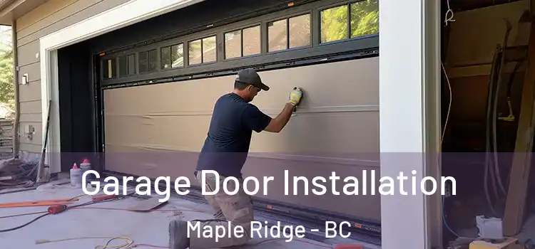  Garage Door Installation Maple Ridge - BC