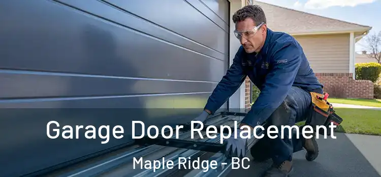  Garage Door Replacement Maple Ridge - BC