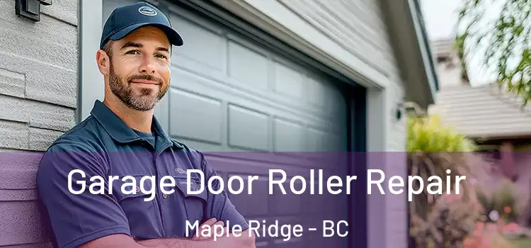  Garage Door Roller Repair Maple Ridge - BC