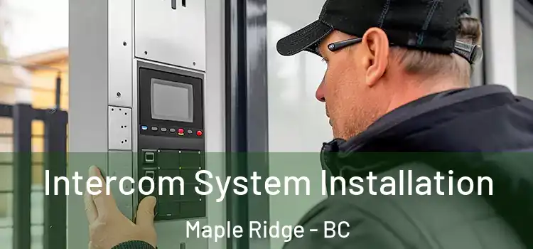 Intercom System Installation Maple Ridge - BC