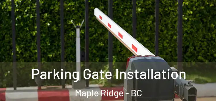  Parking Gate Installation Maple Ridge - BC
