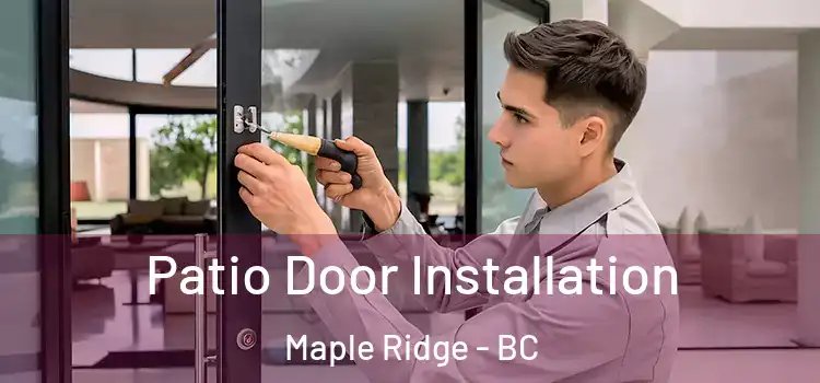  Patio Door Installation Maple Ridge - BC