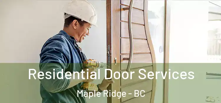 Residential Door Services Maple Ridge - BC