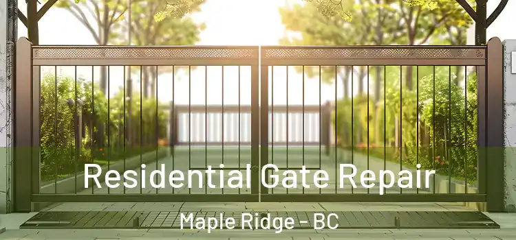  Residential Gate Repair Maple Ridge - BC
