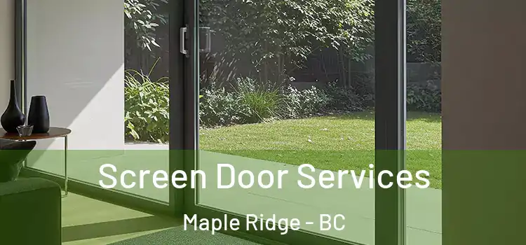 Screen Door Services Maple Ridge - BC