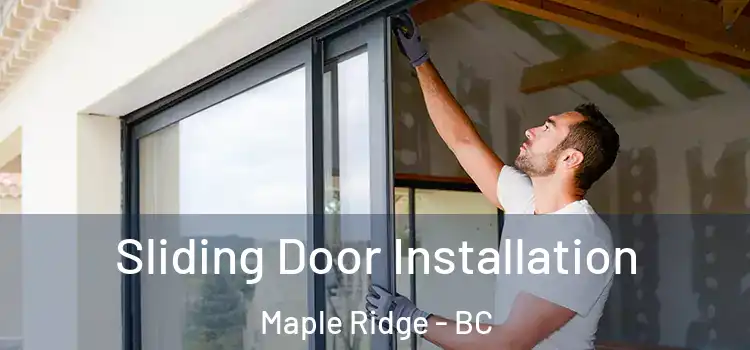  Sliding Door Installation Maple Ridge - BC